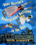 Aunt Harriet’s Underground Railroad in the Sky